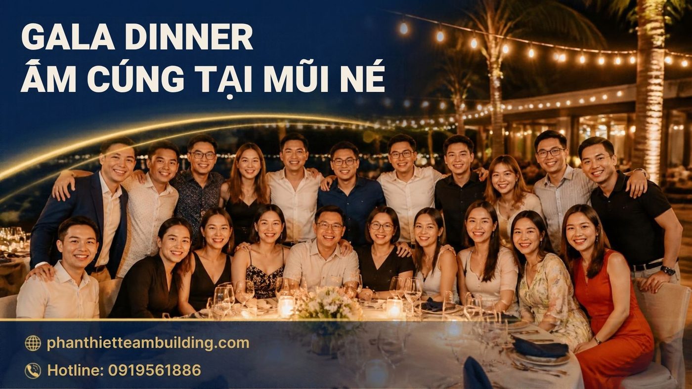 Tối ưu chi phí tổ chức tiệc Gala Dinner trong chương trình team building doanh nghiệp tại Mũi Né.