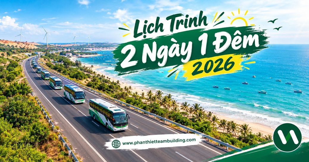 Lịch trình tour team building Phan Thiết 2 ngày 1 đêm cập nhật mới nhất 2026 với thời gian di chuyển cực nhanh.